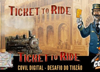 Covil Digital – Desafio do Tiozão (Ticket To Ride)