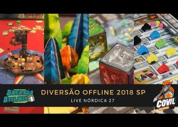 Covil dos Jogos – Live Nórdica 27 – Diversão Offline 2018