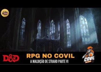 RPG no Covil – A Maldição de Strahd Parte VI (D&D)