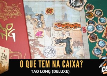 Covil dos Jogos – O Que Tem na Caixa? Unboxing Tao Long (Deluxe)