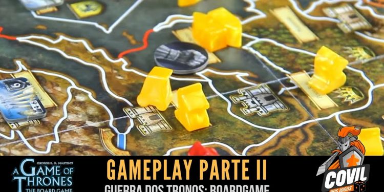 Covil dos Jogos – Gameplay: A Guerra dos Tronos Board Game (Parte 2/3)