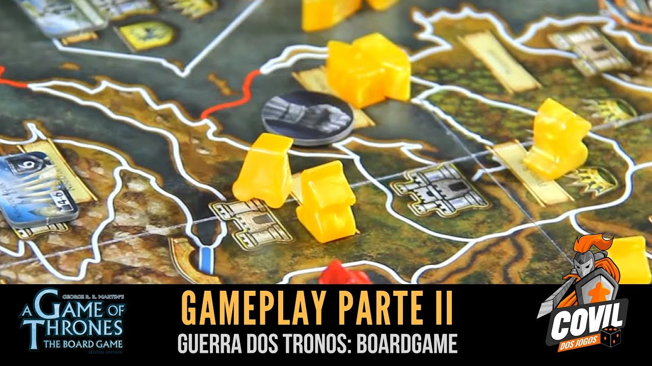 Covil dos Jogos – Gameplay: A Guerra dos Tronos Board Game (Parte 2/3)