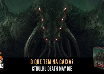 O Que Tem na Caixa? Unboxing Cthulhu Death May Die