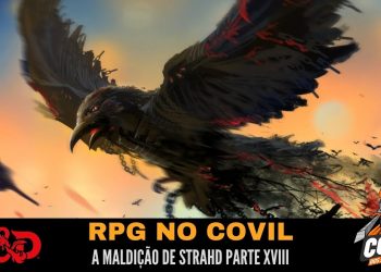 RPG no Covil – A Maldição de Strahd Parte XVIII