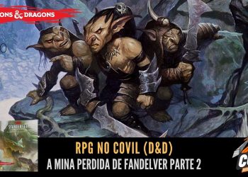 RPG no Covil – A Mina Perdida de Fandelver – Parte 2