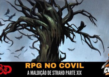 RPG no Covil – A Maldição de Strahd Parte XIX
