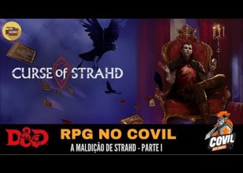 RPG no Covil – A Maldição de Strahd – Parte I (D&D)
