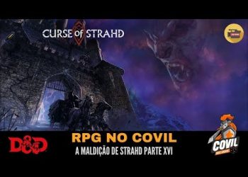 RPG no Covil – A Maldição de Strahd Parte XVI