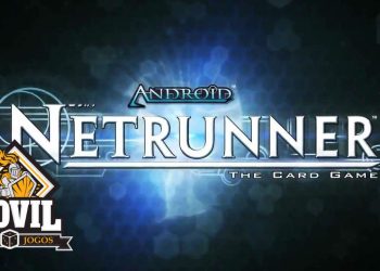 Covil dos Jogos – Android Netrunner (Parte 2/2) GAMEPLAY