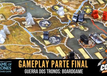 Covil dos Jogos – Gameplay: A Guerra dos Tronos Board Game (Parte 3/3)