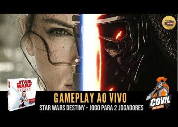Covil dos Jogos – Gameplay Star Wars Destiny (Ao Vivo)