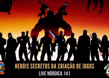 Live Nórdica 141 – Heróis secretos da criação de jogos