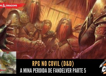 RPG no Covil – A Mina Perdida de Fandelver – Parte 5