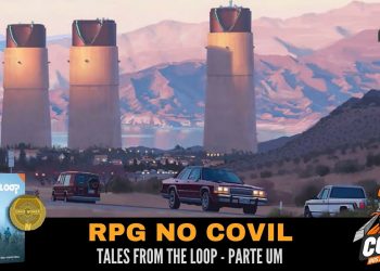 RPG no Covil – Tales From the Loop – Parte 1