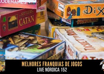 Live Nórdica 152 – Melhores Franquias de Jogos