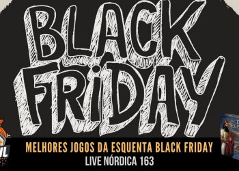 Live Nórdica 163 – Melhores Jogos da Esquenta Black Friday