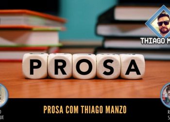 Prosa com Thiago Manzo  – Episódio 07