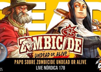Live Nórdica 178 – Papo sobre Zombicide Undead or Alive
