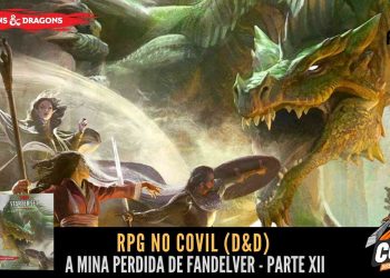 RPG no Covil – A Mina Perdida de Fandelver – Parte 12