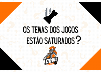 Os temas dos jogos estão saturados ?
