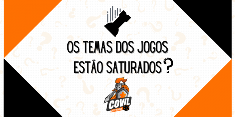 Os temas dos jogos estão saturados ?