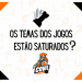 Os temas dos jogos estão saturados ?