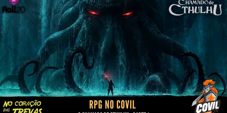 Chamado de Cthulhu – No Coração das Trevas Parte 1 (RPG no Covil)