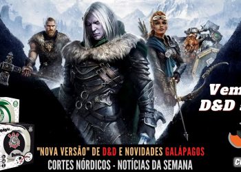 “Nova versão” de D&D e Novidades Galápagos – Notícias da Semana