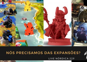 Live Nórdica 229 –  Nós Precisamos das Expansões?