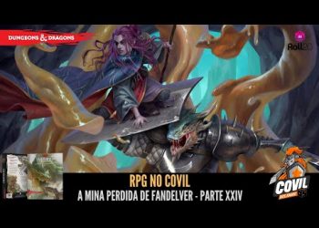 RPG no Covil – A Mina Perdida de Fandelver – Parte 24