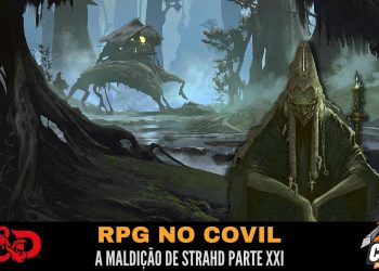 RPG no Covil – A Maldição de Strahd Parte XXI