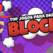 Top jogos para dar BLOCK!