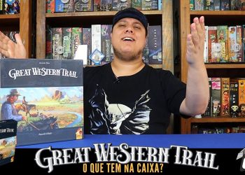 O Que tem na Caixa? Unboxing Great Western Trail 2ª Edição