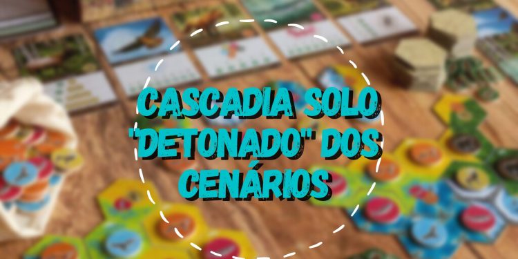 Cascadia Solo – “Detonado” dos Cenários