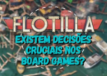 Flotilla – Existem decisões cruciais nos Board Games?