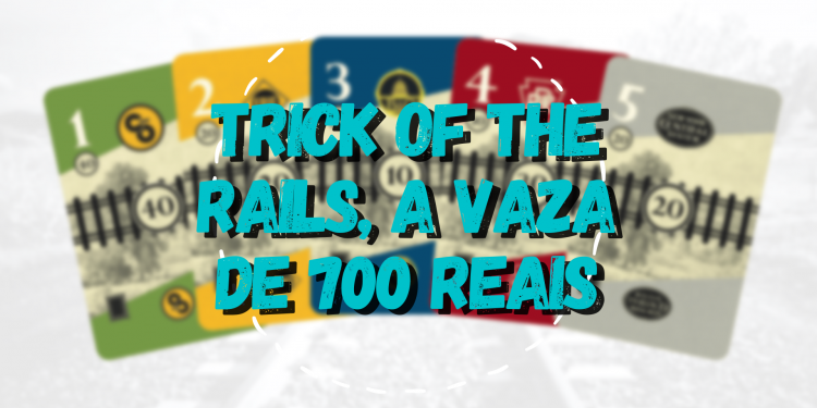 Trick of the Rails, a vaza de 700 reais – Review