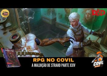 RPG no Covil – A Maldição de Strahd Parte XXIV