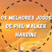 Os melhores jogos de Phil Walker Harding