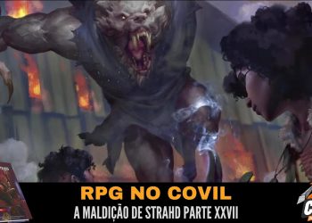 RPG no Covil – A Maldição de Strahd Parte XXVII | RPG DE MESA