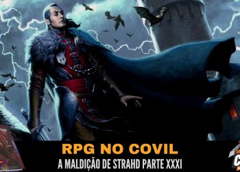 RPG no Covil – A Maldição de Strahd Parte XXXI | RPG DE MESA