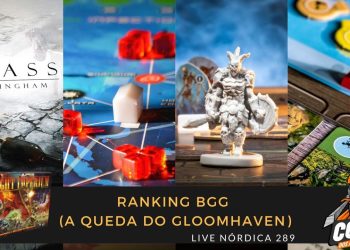 Live Nórdica 289 – Ranking BGG  (A Queda do Gloomhaven)