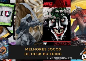 Live Nórdica 292 – Melhores Jogos de Deck Building