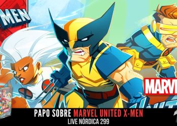 Live Nórdica 299 – Papo sobre Marvel United X-men