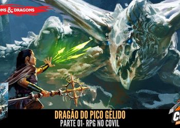 RPG no Covil – Dragão do Pico Gélido – Parte 01 | RPG DE MESA