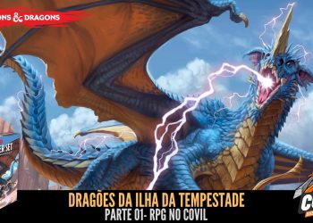 RPG no Covil – Dragões da Ilha da Tempestade – Parte 01 | RPG DE MESA