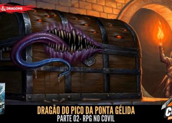 RPG no Covil – Dragão do Pico da Ponta Gélida – Parte 02 | RPG DE MESA