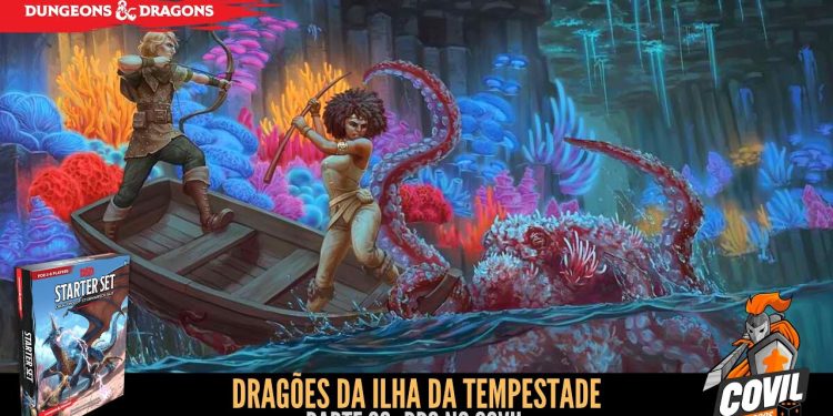 RPG no Covil – Dragões da Ilha da Tempestade – Parte 02 | RPG DE MESA