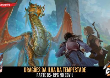 RPG no Covil – Dragões da Ilha da Tempestade – Parte 05 | RPG DE MESA