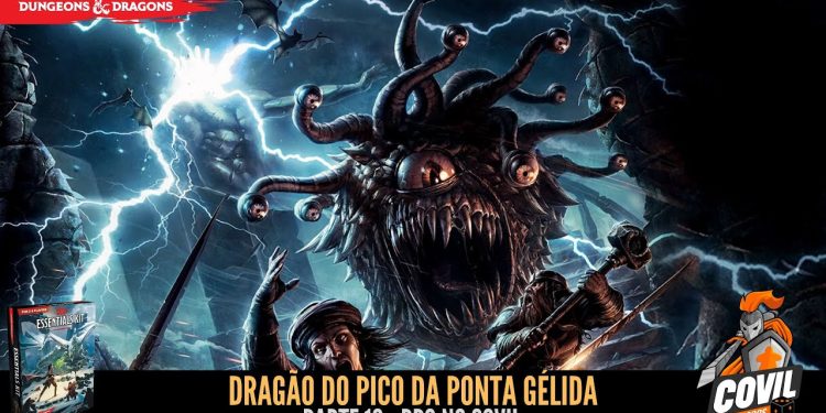 RPG no Covil – Dragão do Pico da Ponta Gélida – Parte 10 | RPG DE MESA