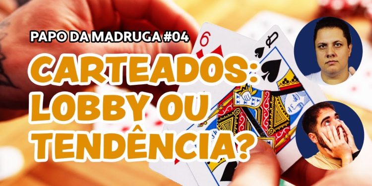 Papo da Madruga #004 – Carteados: Lobby ou Tendência?